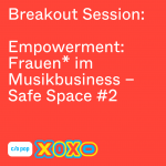 Empowerment: Frauen* im Musikbusiness - Safe Space 2