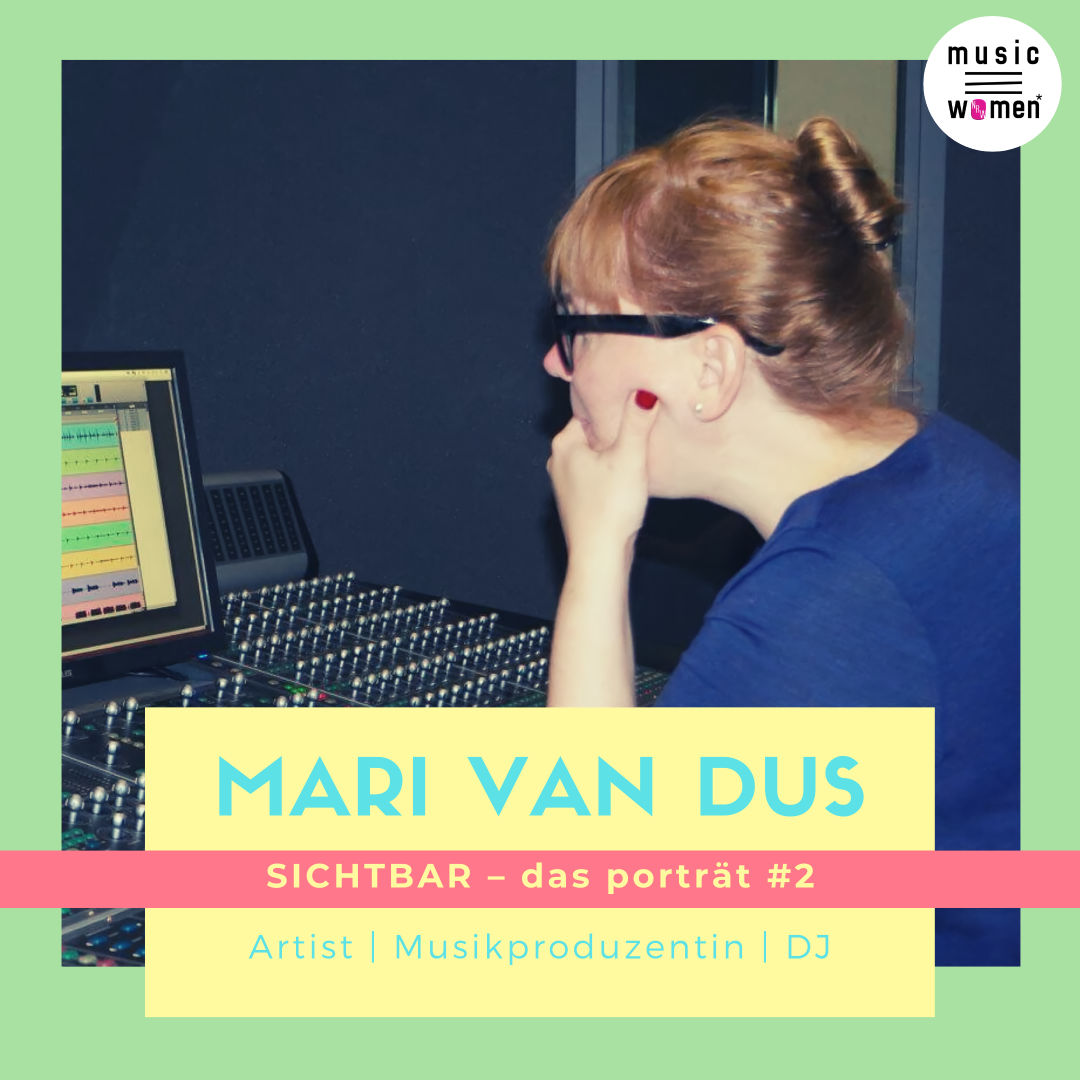 SICHTBAR – das porträt #2: Mari van DUS